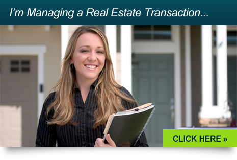 I'm Managing a Real Estate Transaction - CLICK HERE
